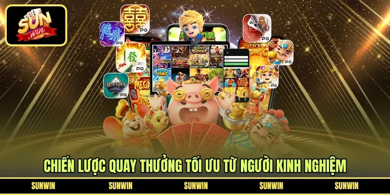 Chiến lược quay thưởng tối ưu từ người kinh nghiệm