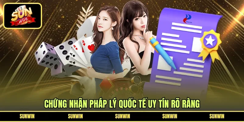 Chứng nhận pháp lý quốc tế uy tín rõ ràng