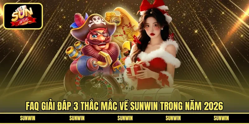FAQs về Sunwin chủ yếu giải đáp thắc mắc phổ biến