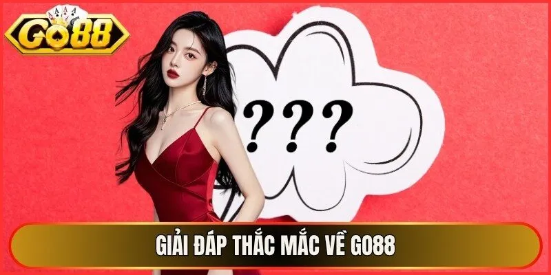 Giải đáp thắc mắc về Go88