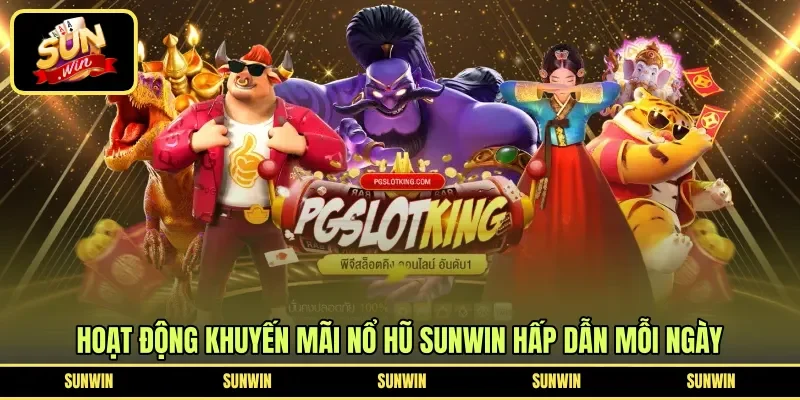 Hoạt động khuyến mãi nổ hũ Sunwin hấp dẫn mỗi ngày