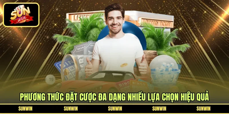 Phương thức đặt cược đa dạng nhiều lựa chọn hiệu quả