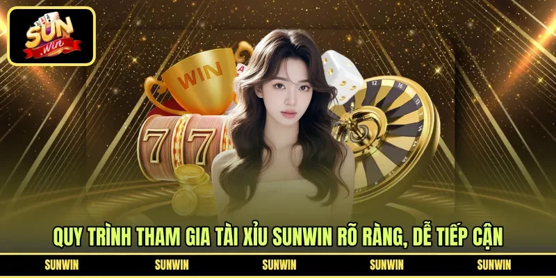 Quy trình tham gia tài xỉu Sunwin rõ ràng, dễ tiếp cận