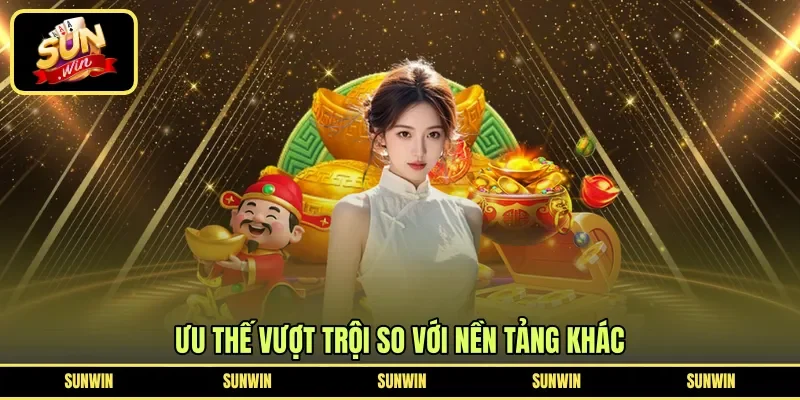 Ưu thế vượt trội so với nền tảng khác